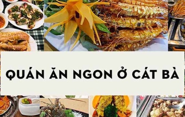 Ăn gì ở Cát Bà? 5 món ngon phải thử sau khi Trekking mệt nhoài.